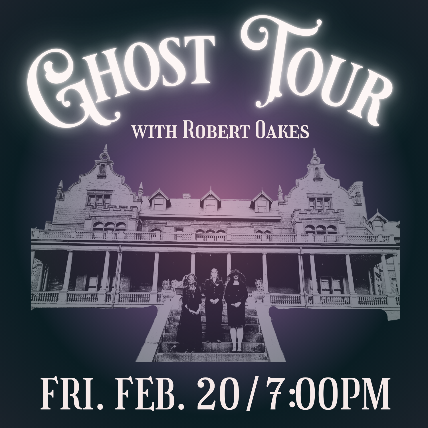 Ghost Tour with Robert Oakes | Friday February 20 at 7pm
