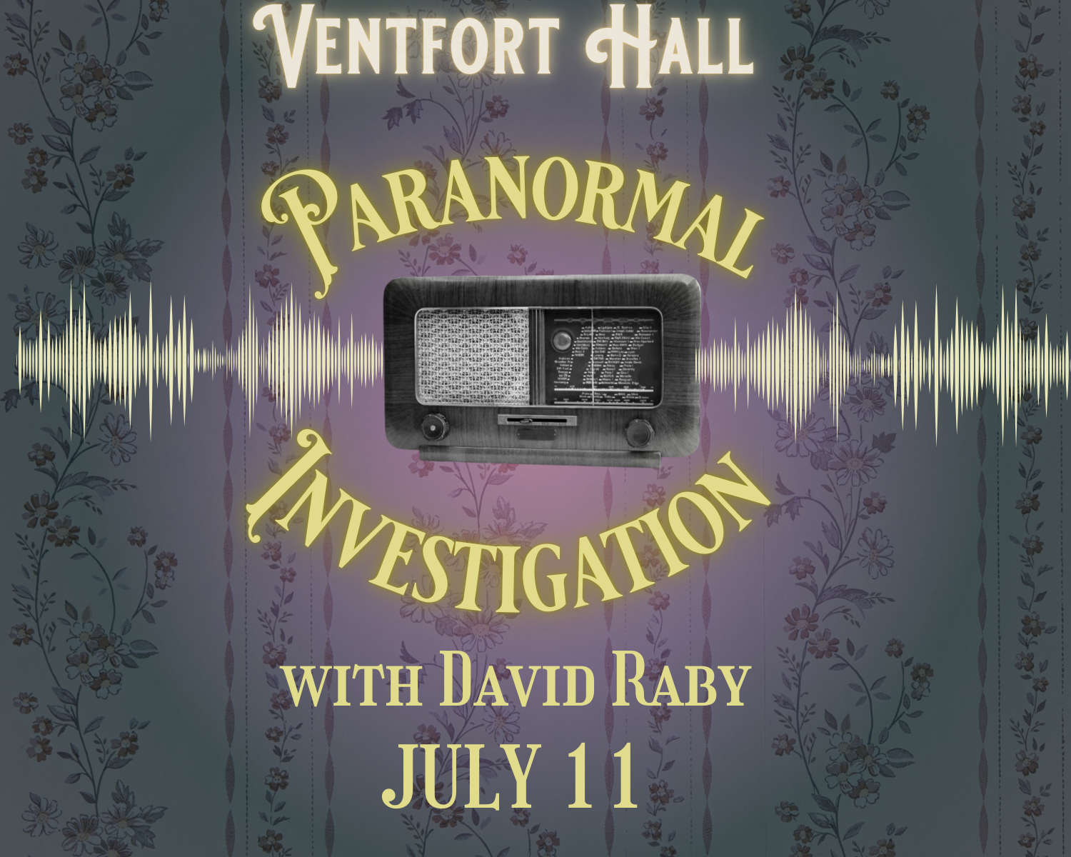 Paranormal Investigation with David Raby | July 11 at 7 pm
