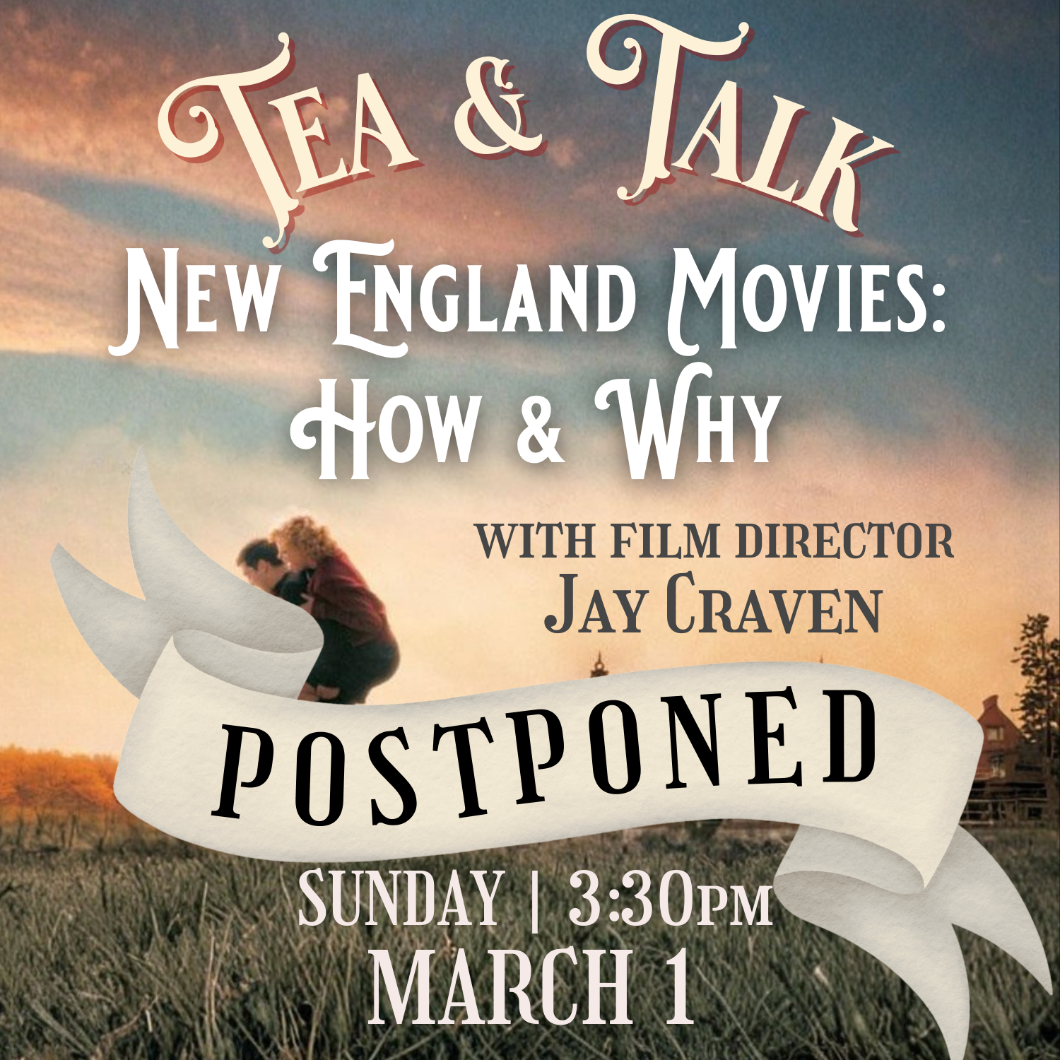 POSTPONED |Tea & Talk | New England Movies: How and Why | Sunday, March 1 at 3:30 pm