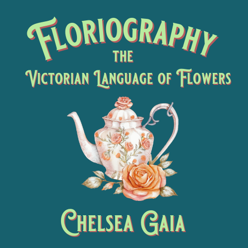 Floriography, The Language of Flowers | Tea & Talk | August 13 at 4 pm