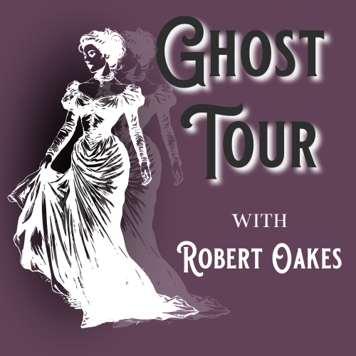 Ghost Tour with Robert Oakes | Sept. 13 at 8 pm