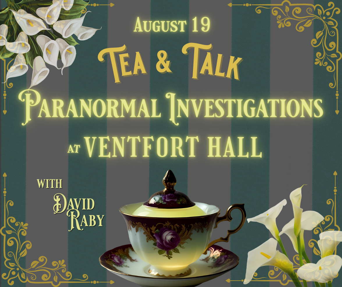 Tea & Talk | Paranormal Investigations at Ventfort Hall | August 19 at 4 pm