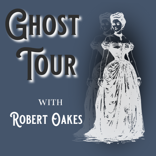 Ghost Tour with Robert Oakes | Saturday, October 4 at 7 pm