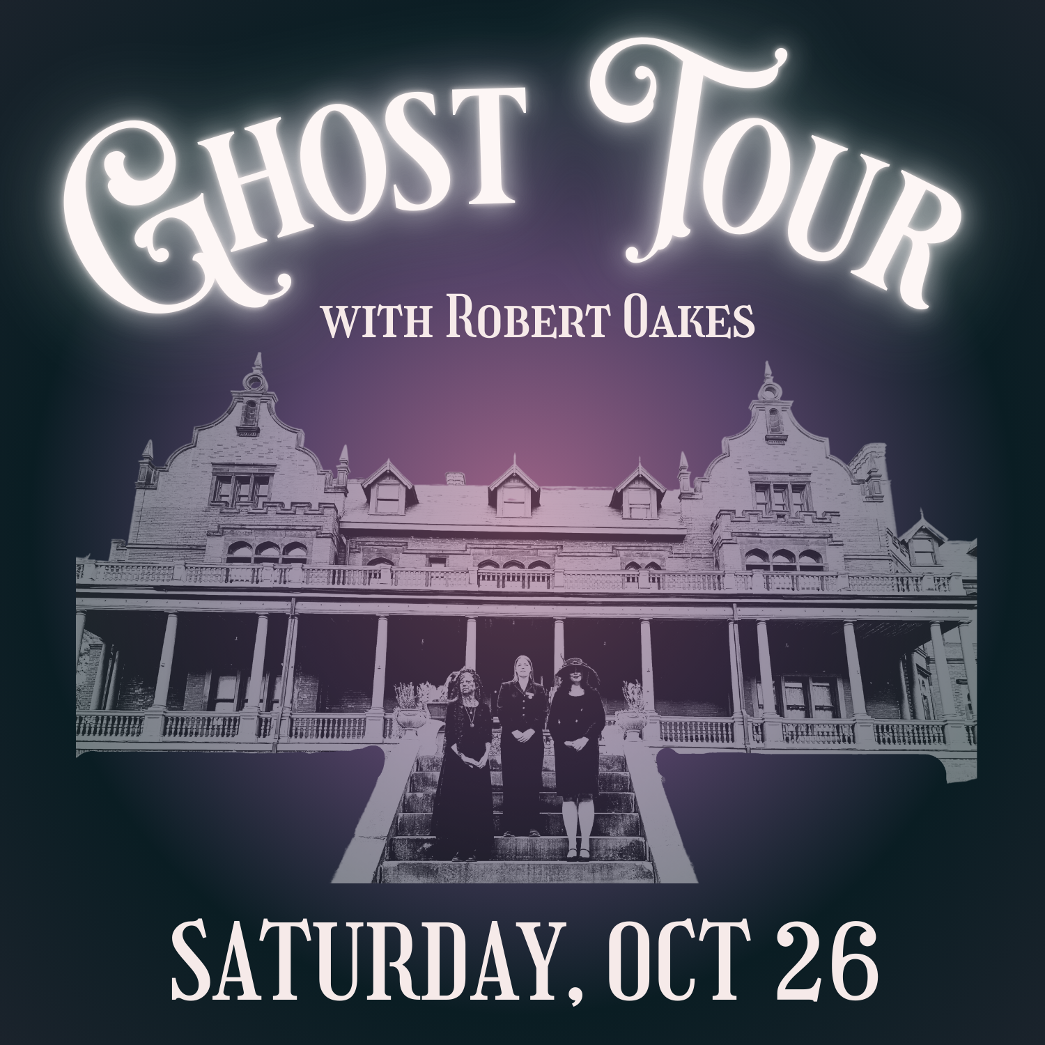 Ghost Tour with Robert Oakes | Sunday, October 26 at 7 pm