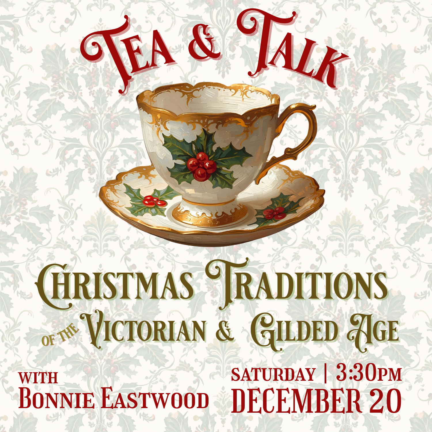 Tea & Talk | Christmas Traditions of the Victorian & Gilded Age | Saturday, December 20 at 3:30 pm