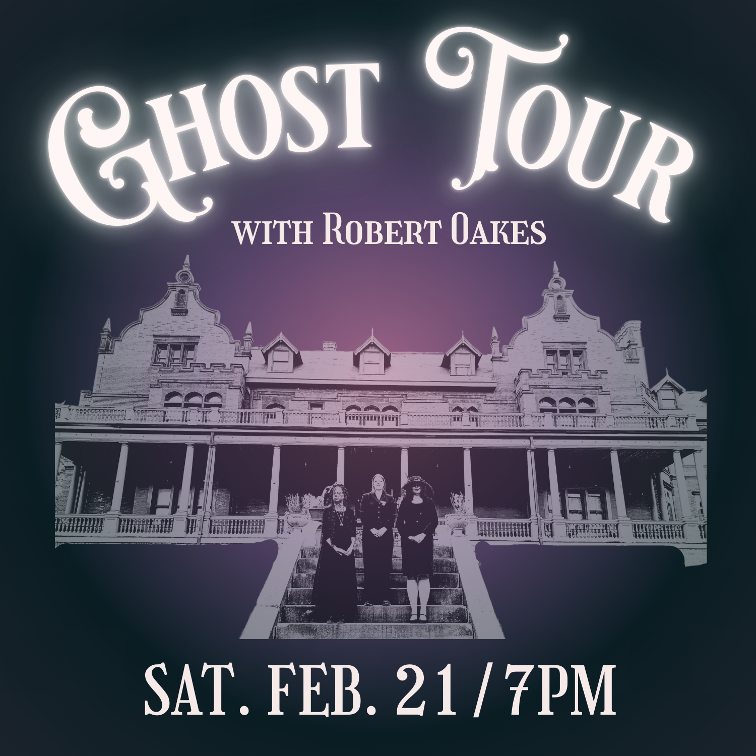 FRIDAY GHOST TOUR RESCHEDULED TO SATURDAY | Ghost Tour with Robert Oakes | Saturday, February 21 at 7 pm