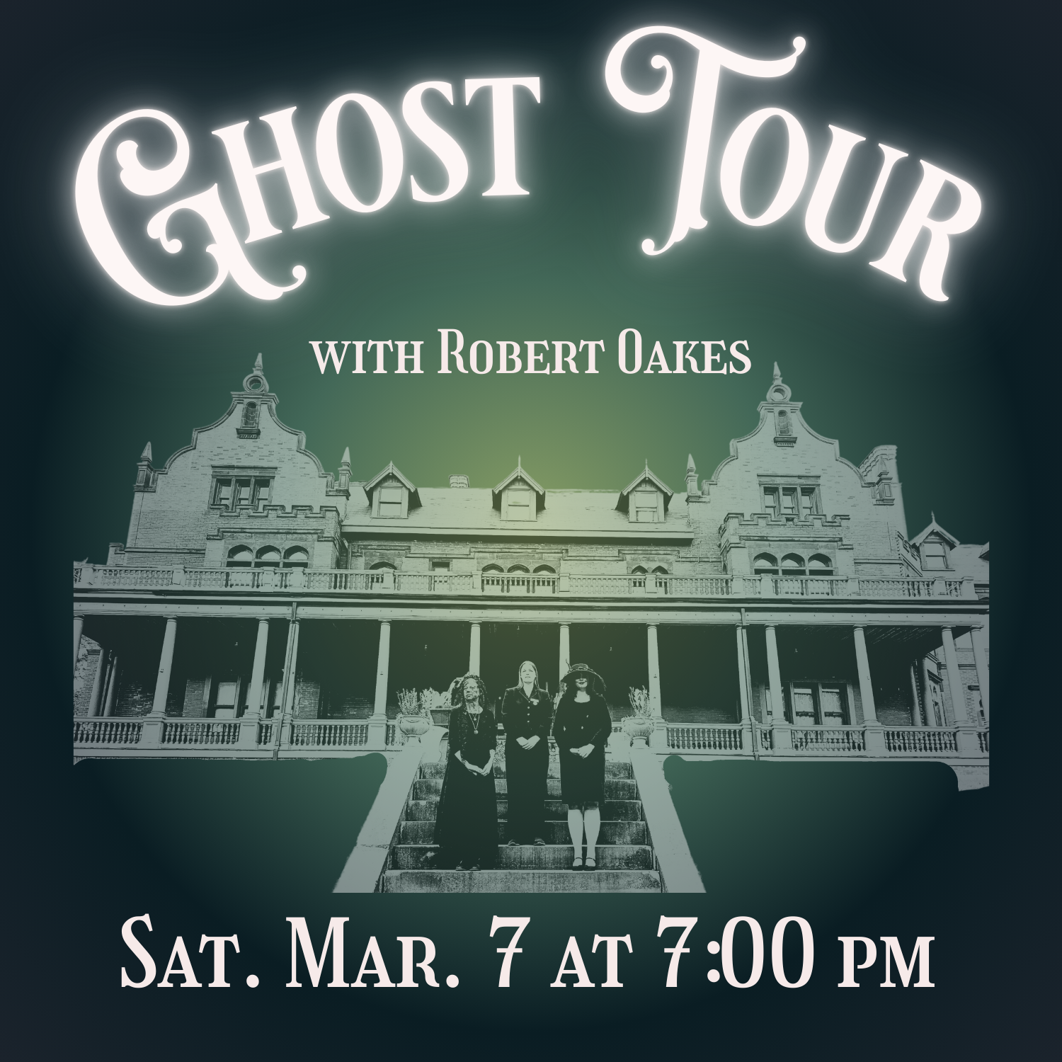 Ghost Tour with Robert Oakes | Saturday, March 7 at 7 pm